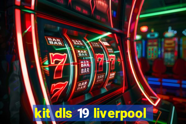 kit dls 19 liverpool